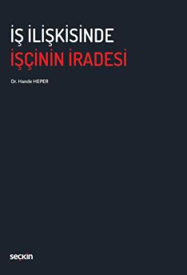 İş İlişkisinde İşçinin İradesi - 1