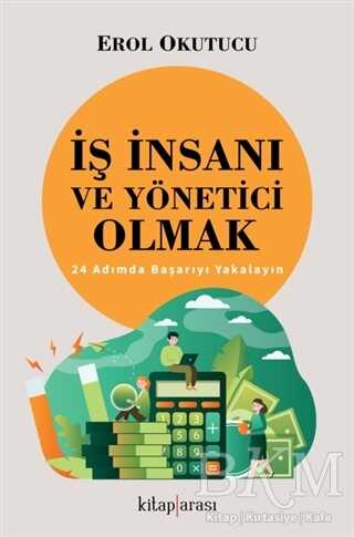 İş İnsanı ve Yönetici Olmak - 24 Adımda Başarıyı Yakalayın - Kitap Arası