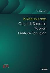 İş Kanunu`nda Geçersiz Sebeple Yapılan Fesih ve Sonuçları - Seçkin Yayıncılık