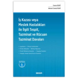 İş Kazası veya Meslek Hastalıkları ile İlgili Tespit, Tazminat ve Rücuan Tazminat Davaları - Seçkin Yayıncılık