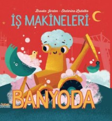 İş Makineleri Banyoda - Nobel Çocuk