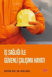 İş Sağlığı ile Güvenli Çalışma Hayatı - Nobel Bilimsel Eserler