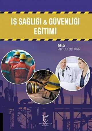 İş Sağlığı ve Güvenliği Eğitimi - Akademisyen Kitabevi