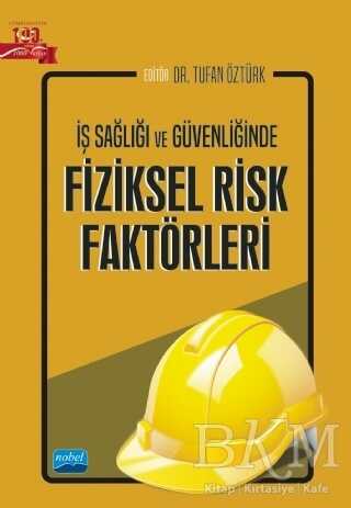 İş Sağlığı ve Güvenliğinde Fiziksel Risk Faktörleri - Nobel Akademik Yayıncılık
