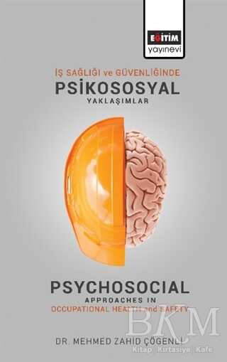 İş Sağlığı ve Güvenliğinde Psikososyal Yaklaşımlar - Eğitim Yayınevi - Bilimsel Eserler