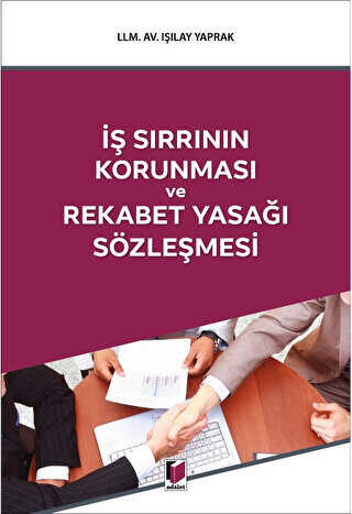 İş Sırrının Korunması ve Rekabet Yasağı Sözleşmesi - Adalet Yayınevi