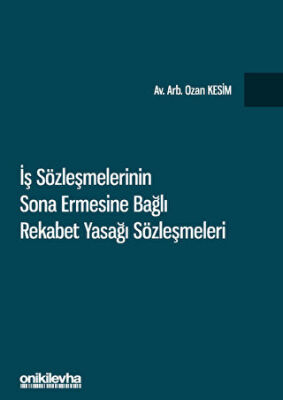 İş Sözleşmelerinin Sona Ermesine Bağlı Rekabet Yasağı Sözleşmeleri - 1
