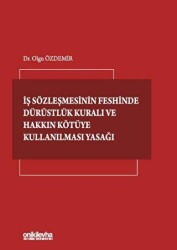 İş Sözleşmesinin Feshinde Dürüstlük Kuralı ve Hakkın Kötüye Kullanılması Yasağı - On İki Levha Yayınları