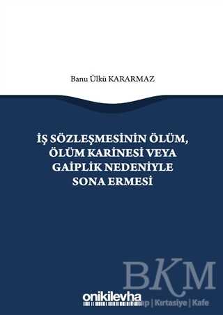 İş Sözleşmesinin Ölüm, Ölüm Karinesi veya Gaiplik Nedeniyle Sona Ermesi - On İki Levha Yayınları
