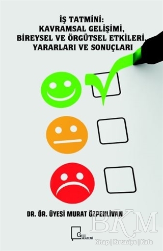 İş Tatmini - Kavramsal Gelişimi, Bireysel ve Örgütsel Etkileri, Yararları ve Sonuçları - Gece Akademi