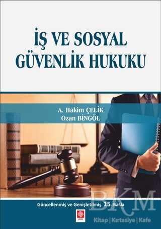 İş ve Sosyal Güvenlik Hukuku - Ekin Basım Yayın