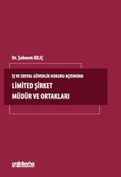 İş ve Sosyal Güvenlik Hukuku Açısından Limited Şirket Müdür ve Ortakları - On İki Levha Yayınları