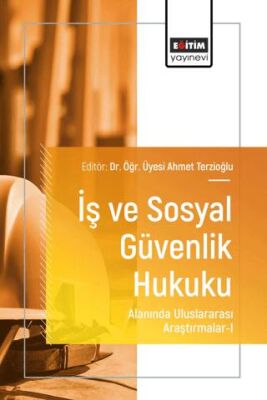 İş ve Sosyal Güvenlik Hukuku Alanında Uluslararası Araştırmalar - I - 1