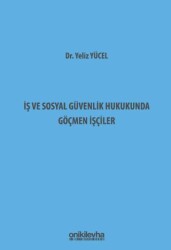 İş ve Sosyal Güvenlik Hukukunda Göçmen İşçiler - On İki Levha Yayınları