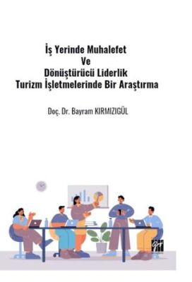 İş Yerinde Muhalefet Ve Dönüştürücü Liderlik Turizm İşletmelerinde Bir Araştırma - 1