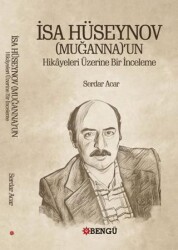İsa Hüseynov Muganna’un Hikayeleri Üzerine Bir İnceleme - Bengü Yayınları