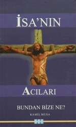 İsa`nın Acıları Bundan Bize Ne? - GDK Yayınları