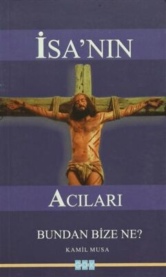 İsa`nın Acıları Bundan Bize Ne? - 1