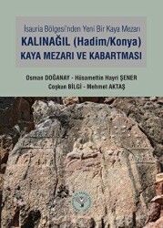 İsauria Bölgesinde Yeni Bir Kaya Mezarı - Kalınağıl Hadim-Konya Kaya Mezarı ve Kabartması - Arkeoloji ve Sanat Yayınları