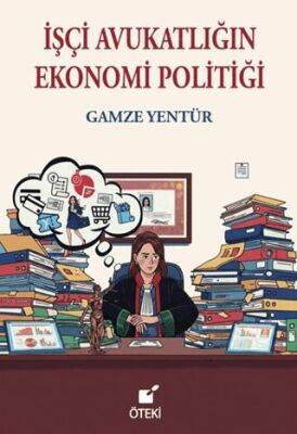 İşçi Avukatlığın Ekonomi Politiği - 1
