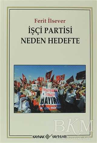 İşçi Partisi Neden Hedefte - Kaynak Yayınları