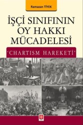 İşçi Sınıfının Oy Hakkı Mücadelesi `Chartism Hareketi` - Ekin Basım Yayın