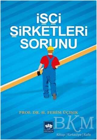 İşçi Şirketleri Sorunu - Ötüken Neşriyat