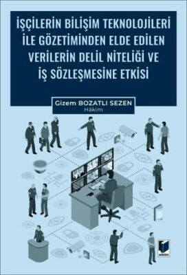 İşçilerin Bilişim Teknolojileri ile Gözetiminden Elde Edilen Verilerin Delil Niteliği ve İş Sözleşme - 1
