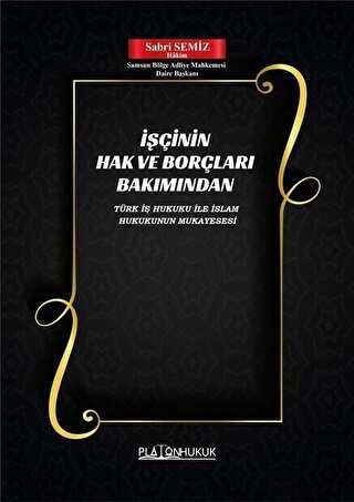 İşçinin Hak ve Borçları Bakımından Türk İş Hukuku ile İslam Hukukunun Mukayesesi - 1