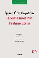 İşçinin Özel Hayatının İş Sözleşmesinin Feshine Etkisi - Seçkin Yayıncılık