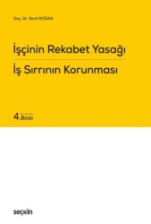 İşçinin Rekabet Yasağı İş Sırrının Korunması - Seçkin Yayıncılık