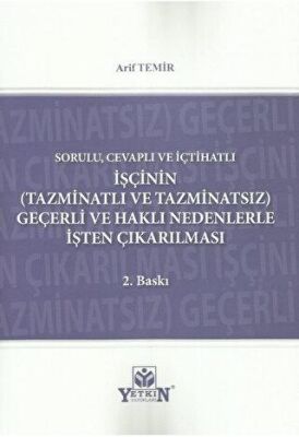 İşçinin Tazminatlı ve Tazminatsız Geçerli ve Haklı Nedenle İşten Çıkarılması - 1