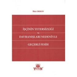 İşçinin Yetersizliği ve Davranışları Nedeniyle Geçerli Fesih - Yetkin Yayınları