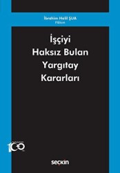 İşçiyi Haksız Bulan Yargıtay Kararları - Seçkin Yayıncılık