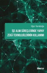 İşe Alım Süreçlerinde Yapay Zeka Teknolojilerinin Kullanımı - Liberus Yayınları