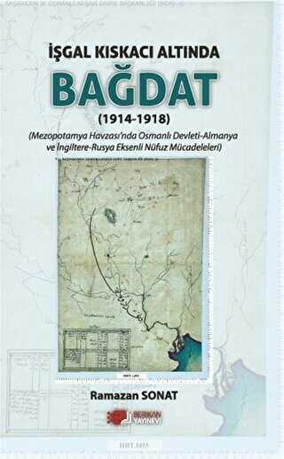 İşgal Kıskacı Altında Bağdat 1914-1918 - Berikan Yayınevi