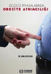 İşgücü Piyasalarında Obezite Ayrımcılığı - Efe Akademi Yayınları
