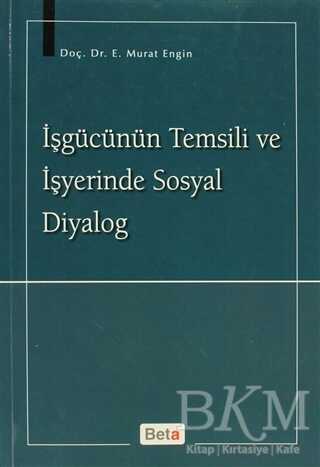 İşgücünün Temsili ve İşyerinde Sosyal Diyalog - Beta Yayınevi