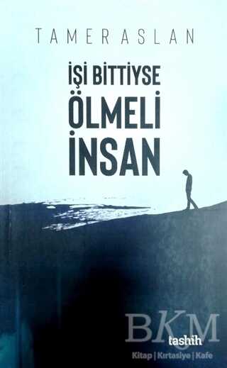 İşi Bittiyse Ölmeli İnsan - Tashih Yayınları