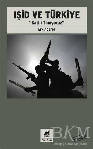 Işid ve Türkiye - Katili Tanıyoruz - Ayrıntı Yayınları
