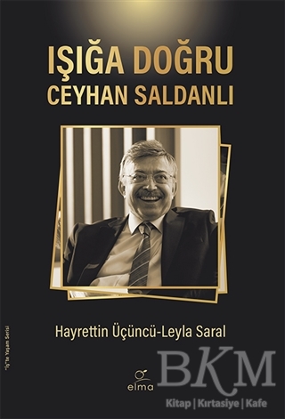 Işığa Doğru - Ceyhan Saldanlı - ELMA Yayınevi