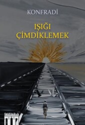 Işığı Çimdiklemek - Patara Kitap