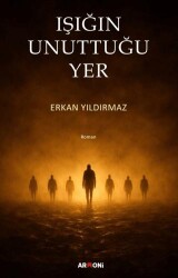 Işığın Unuttuğu Yer - Armoni Yayıncılık