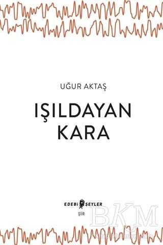 Işıldayan Kara - Edebi Şeyler