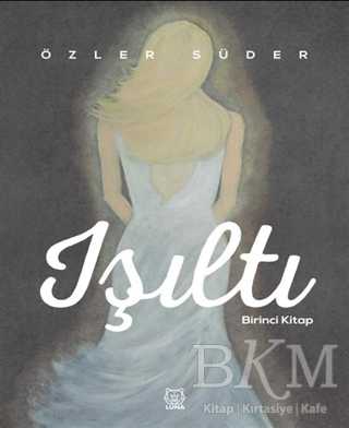 Işıltı - Birinci Kitap - Luna Yayınları