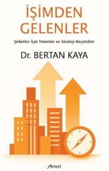 İşimden Gelenler: Şirketler İçin Yönetim ve Strateji Reçeteleri - Armoni Yayıncılık