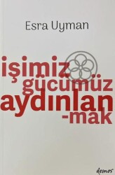İşimiz Gücümüz Aydınlanmak - Demos Yayınları