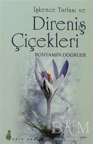 İşkence Tarlası ve Direniş Çiçekleri - Ekin Yayınları