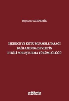 İşkence ve Kötü Muamele Yasağı Bağlamında Devletin Etkili Soruşturma Yükümlülüğü - 1