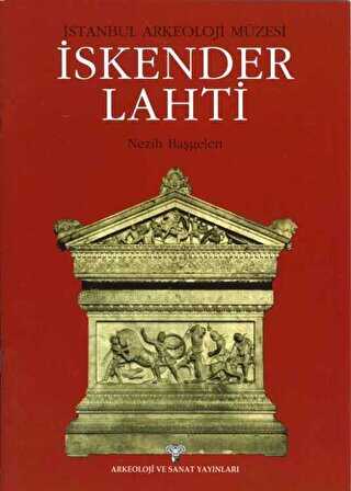 İstanbul Arkeoloji Müzesi- İskender Lahti - Arkeoloji ve Sanat Yayınları